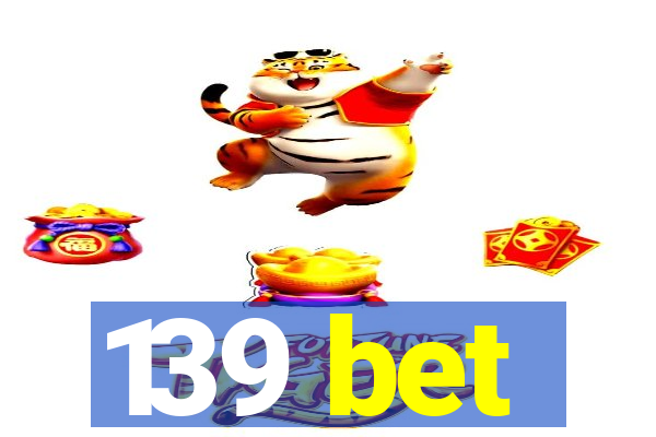 139 bet